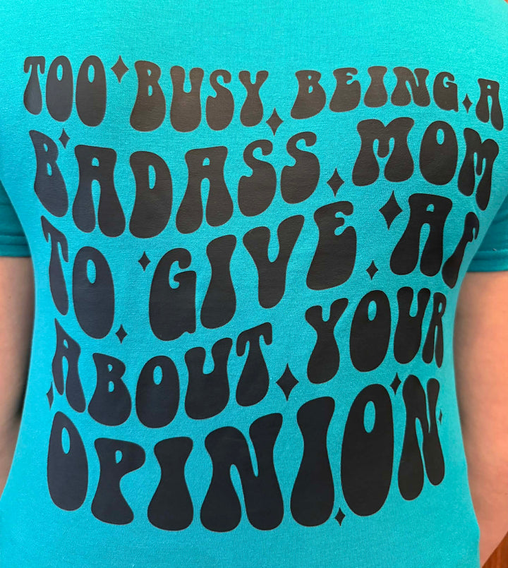 TOO BUSY BEING A BAD*SS MOM GRAPHIC TEE