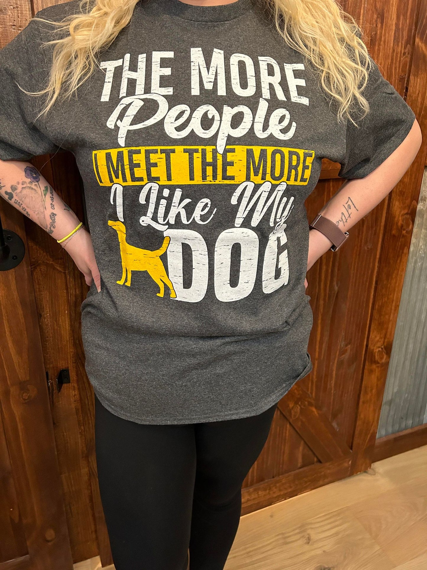 THE MORE PEOPLE I MEET THE MORE I LIKE MY DOG GRAPHIC TEE