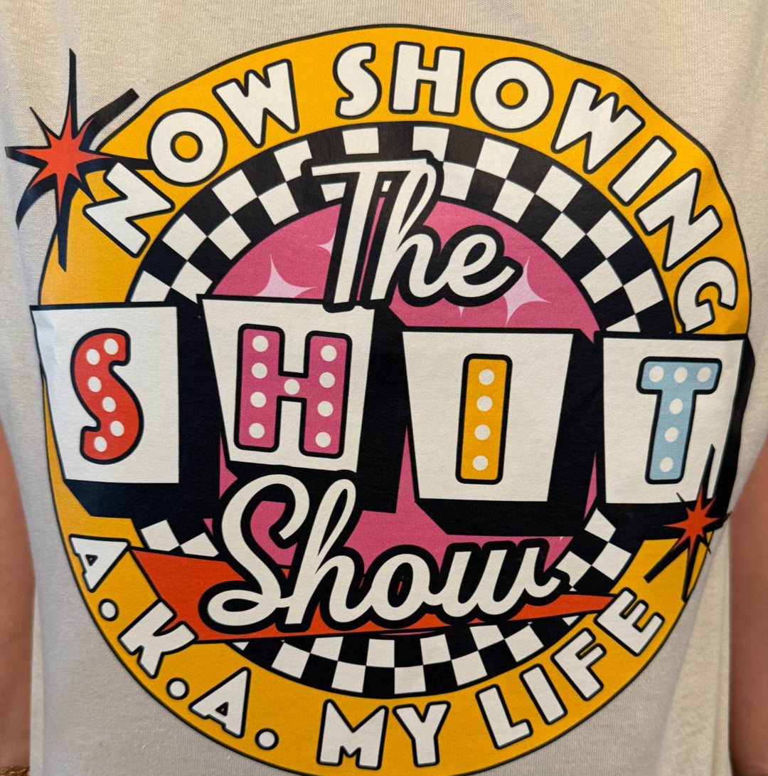 NOW SHOWING: THE SHIT SHOW (A.K.A. MY LIFE) GRAPHIC TEE