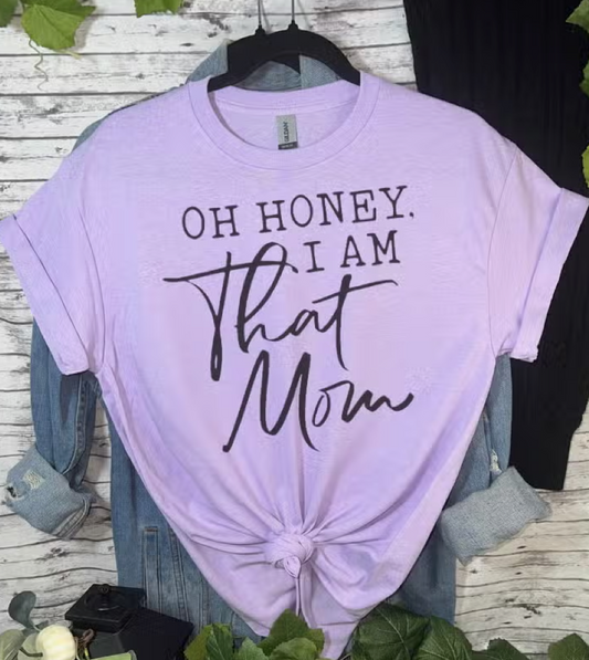 OH HONEY I'M THAT MOM GRAPHIC TEE