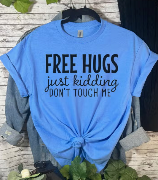 FREE HUGS JUST KIDDING DON'T TOUCH ME GRAPHIC TEE