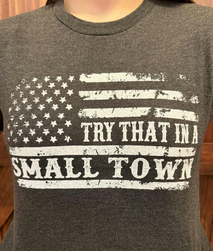 TRY THAT IN A SMALL TOWN GRAPHIC TEE